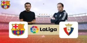 lịch thi đấu Barcelona vs Osasuna