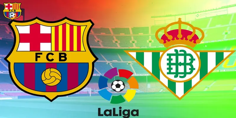 lịch thi đấu Barcelona vs Real Betis